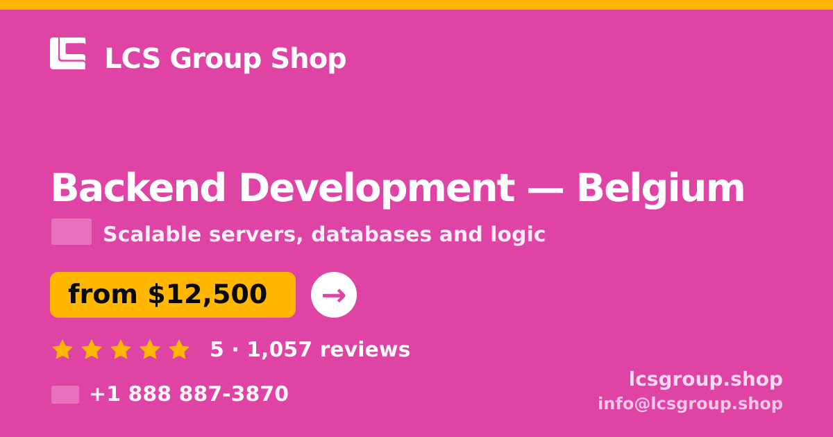 Backend Development in Brussels — from $14,500, rated 4.6/5 by 1060 clients. LCS Group Shop.