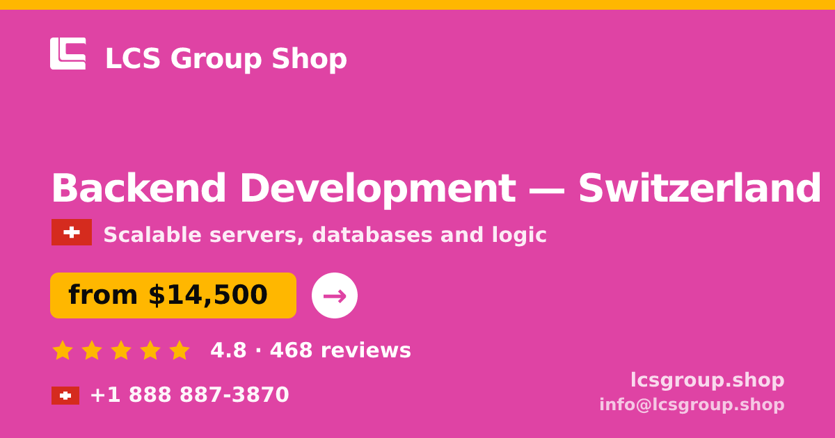 Backend Development in Switzerland — from $14,500, rated 4.8/5 by 468 clients. LCS Group Shop.