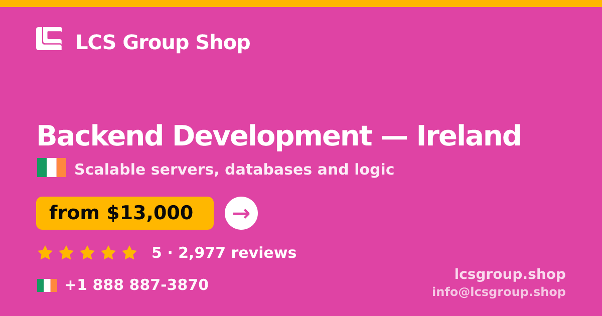 Backend Development in Dublin — from $14,500, rated 4.7/5 by 1072 clients. LCS Group Shop.