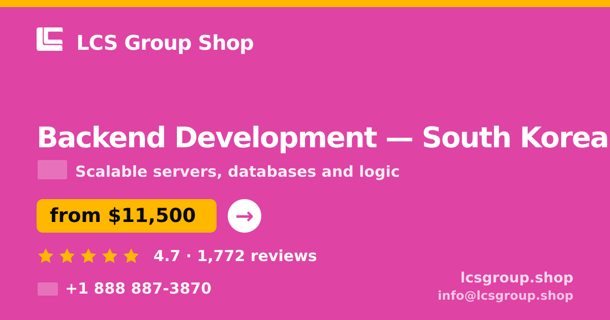Backend Development in South Korea — from $11,500, rated 4.7/5 by 1772 clients. LCS Group Shop.