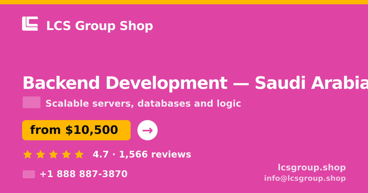 Backend Development in Saudi Arabia — from $10,500, rated 4.7/5 by 1566 clients. LCS Group Shop.