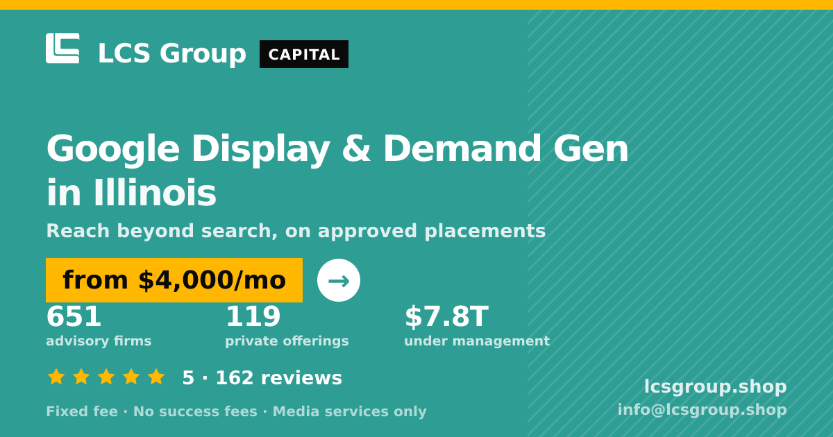 Google Display & Demand Gen in Illinois — from $4,000/mo, rated 5/5 across 162 reviews. LCS Group Shop.