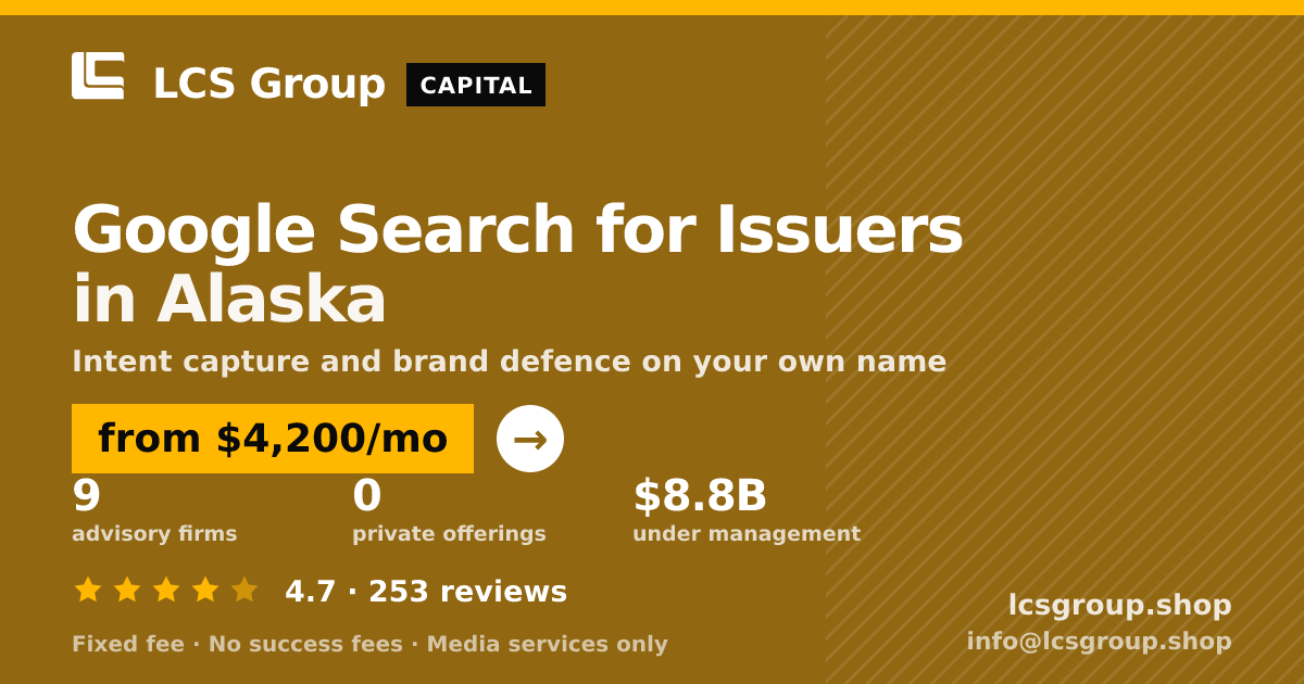 Google Search for Issuers in Alaska — from $4,200/mo, rated 4.7/5 across 253 reviews. LCS Group Shop.