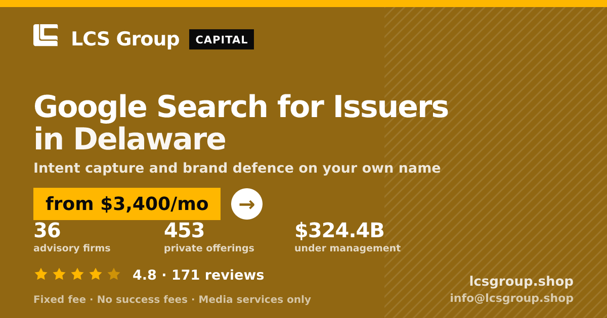 Google Search for Issuers in Delaware — from $3,400/mo, rated 4.8/5 across 171 reviews. LCS Group Shop.