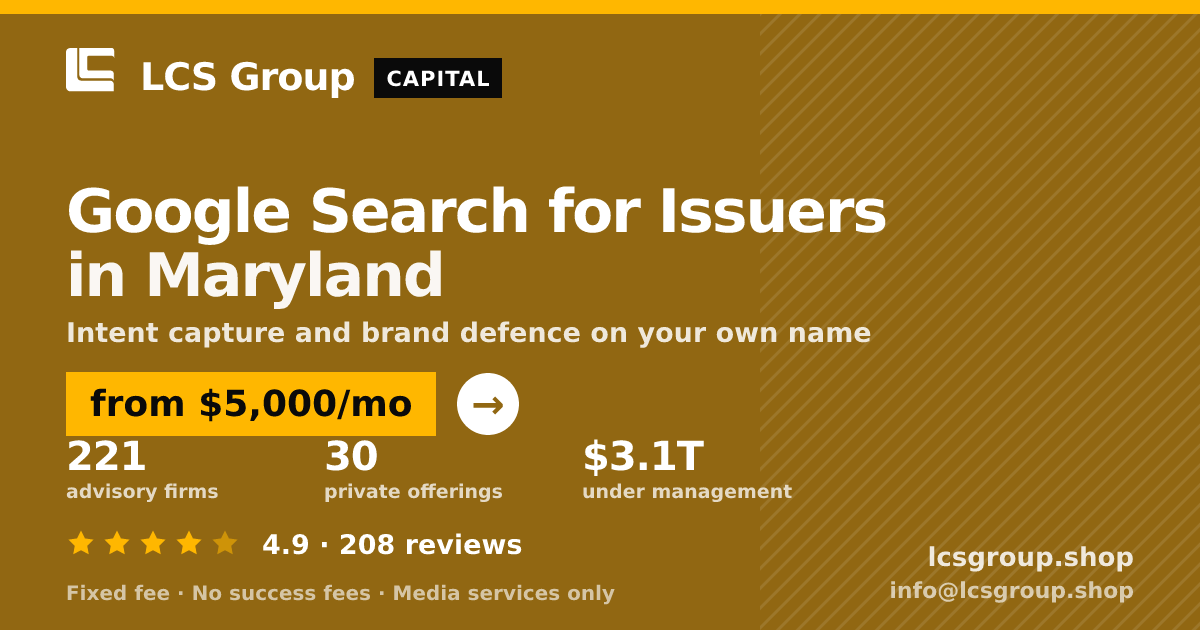 Google Search for Issuers in Maryland — from $5,000/mo, rated 4.9/5 across 208 reviews. LCS Group Shop.