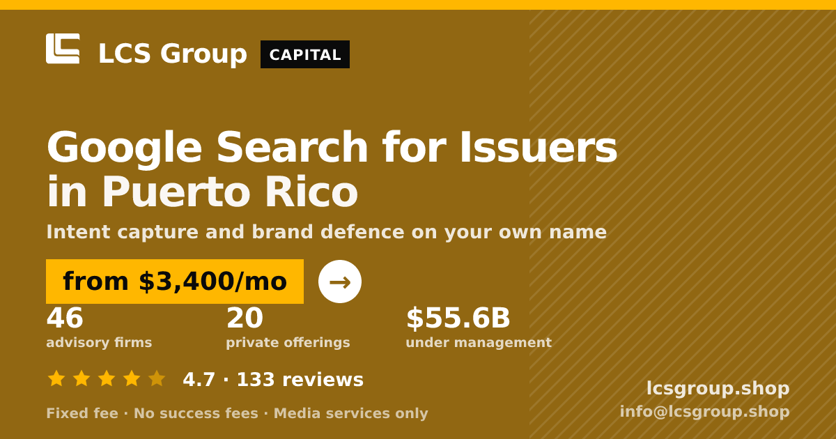 Google Search for Issuers in Puerto Rico — from $3,400/mo, rated 4.7/5 across 133 reviews. LCS Group Shop.
