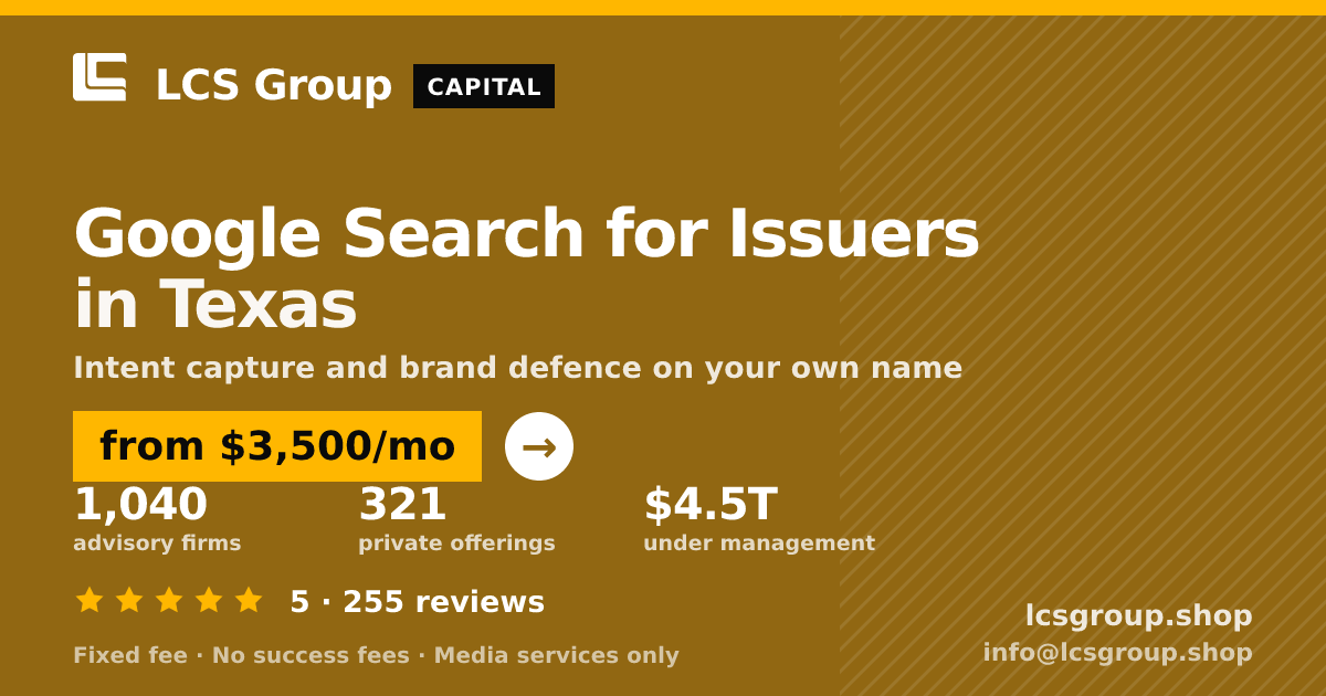 Google Search for Issuers in Texas — from $3,500/mo, rated 5/5 across 255 reviews. LCS Group Shop.