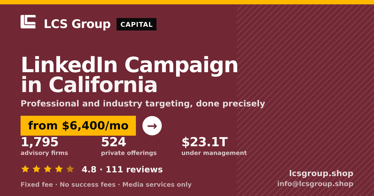 LinkedIn Campaign in California — from $6,400/mo, rated 4.8/5 across 111 reviews. LCS Group Shop.