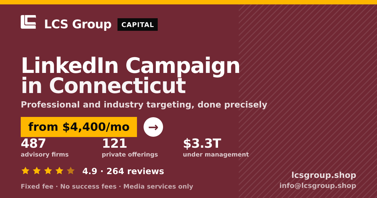LinkedIn Campaign in Connecticut — from $4,400/mo, rated 4.9/5 across 264 reviews. LCS Group Shop.