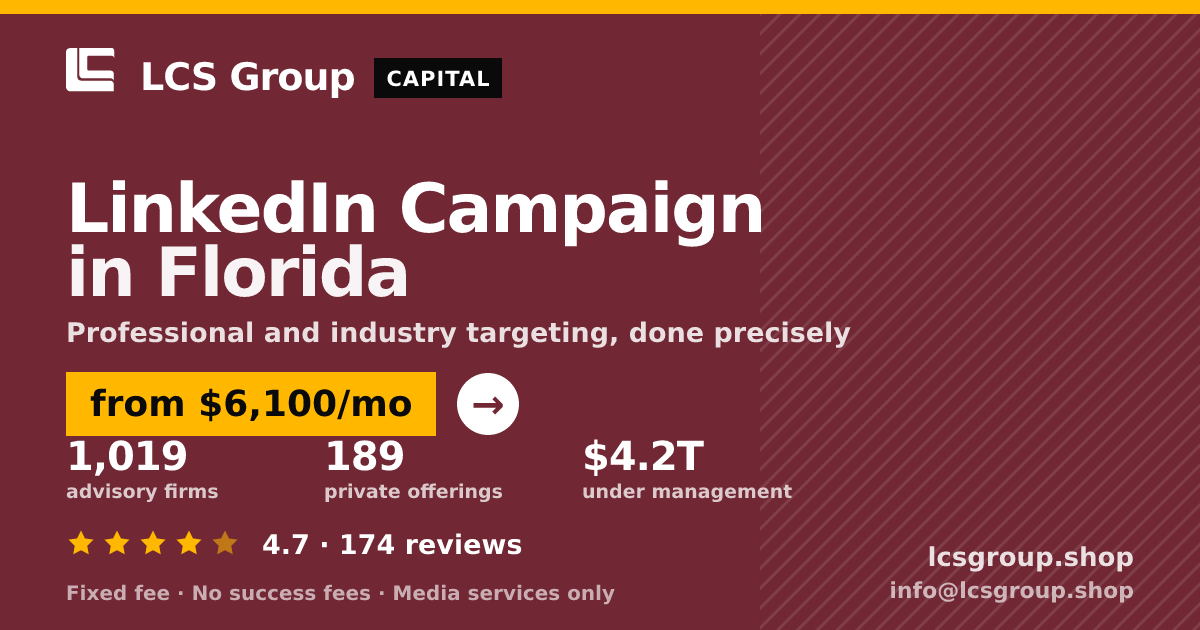 LinkedIn Campaign in Florida — from $6,100/mo, rated 4.7/5 across 174 reviews. LCS Group Shop.