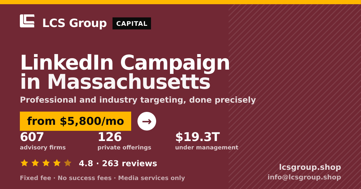 LinkedIn Campaign in Massachusetts — from $5,800/mo, rated 4.8/5 across 263 reviews. LCS Group Shop.