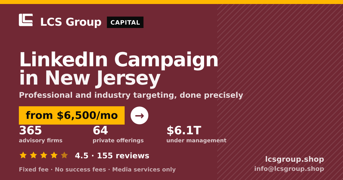 LinkedIn Campaign in New Jersey — from $6,500/mo, rated 4.5/5 across 155 reviews. LCS Group Shop.