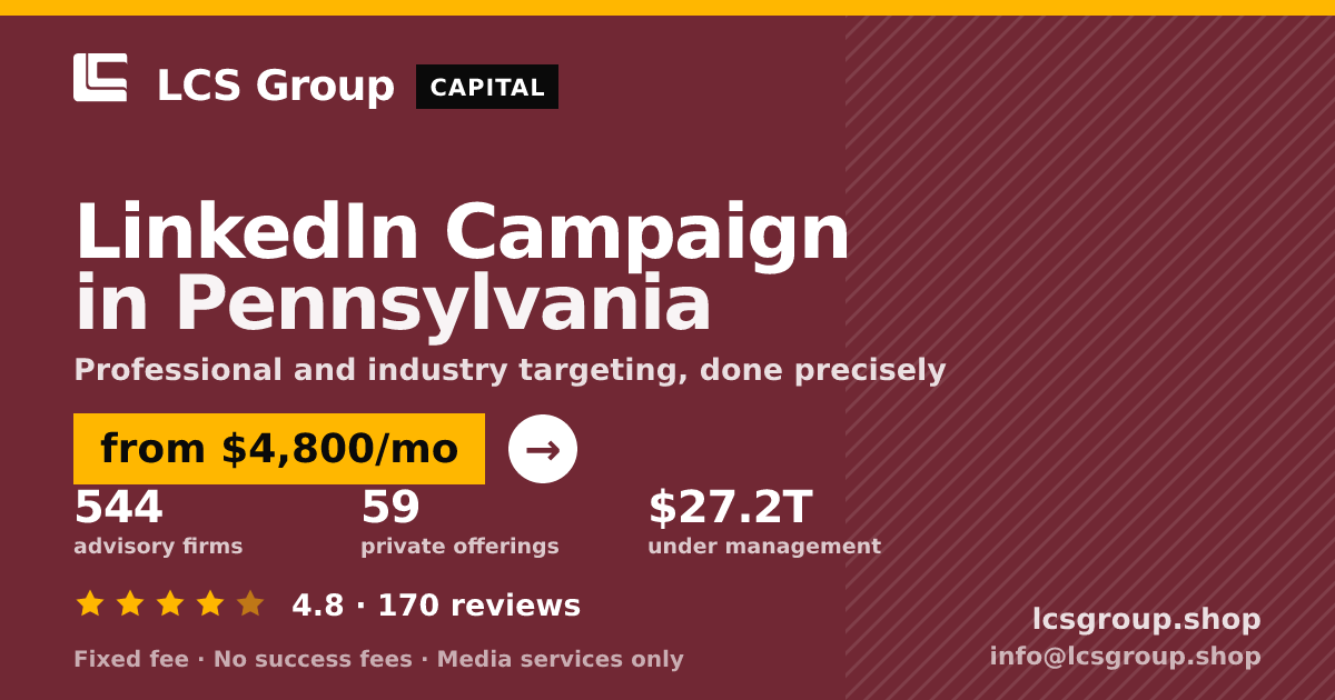 LinkedIn Campaign in Pennsylvania — from $4,800/mo, rated 4.8/5 across 170 reviews. LCS Group Shop.