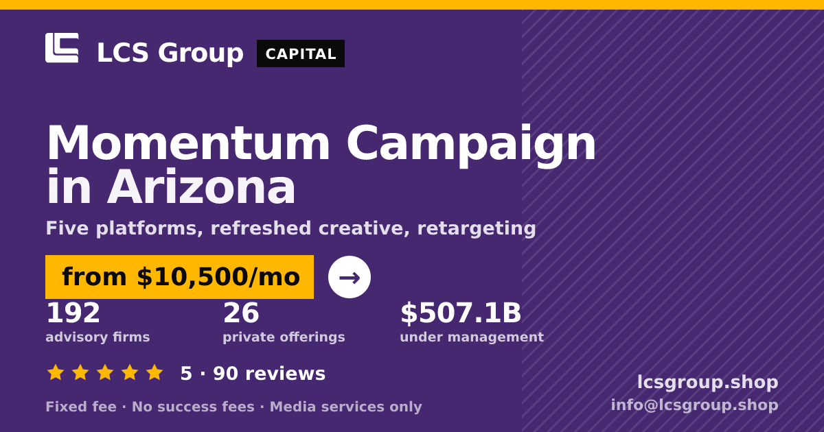 Momentum Campaign in Arizona — from $10,500/mo, rated 5/5 across 90 reviews. LCS Group Shop.