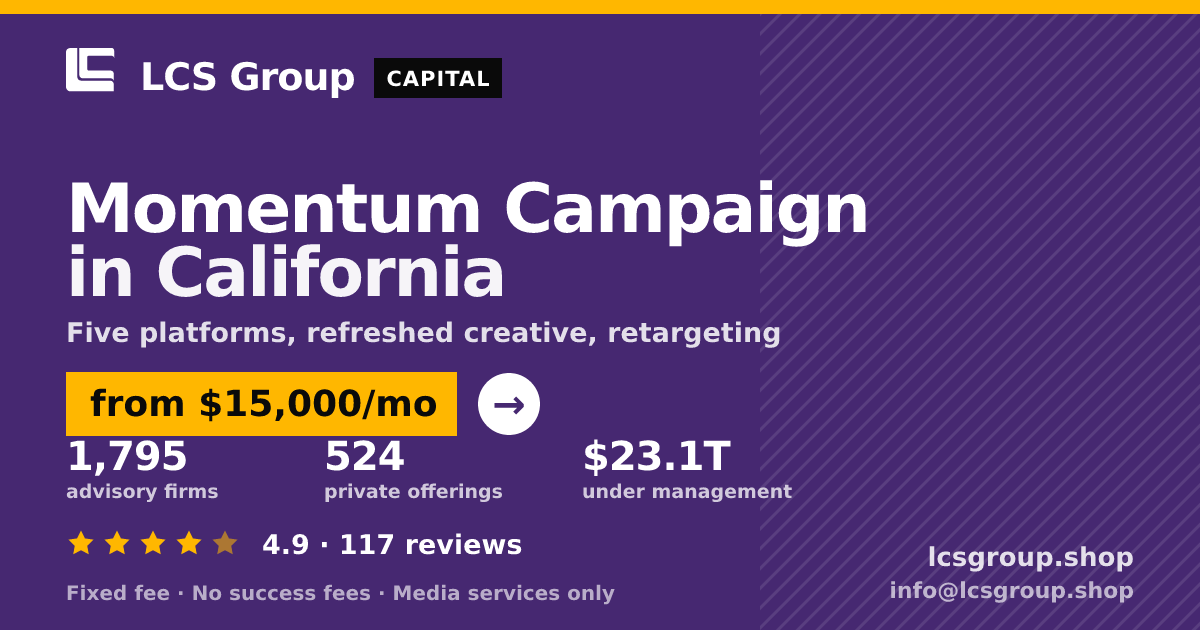Momentum Campaign in California — from $15,000/mo, rated 4.9/5 across 117 reviews. LCS Group Shop.
