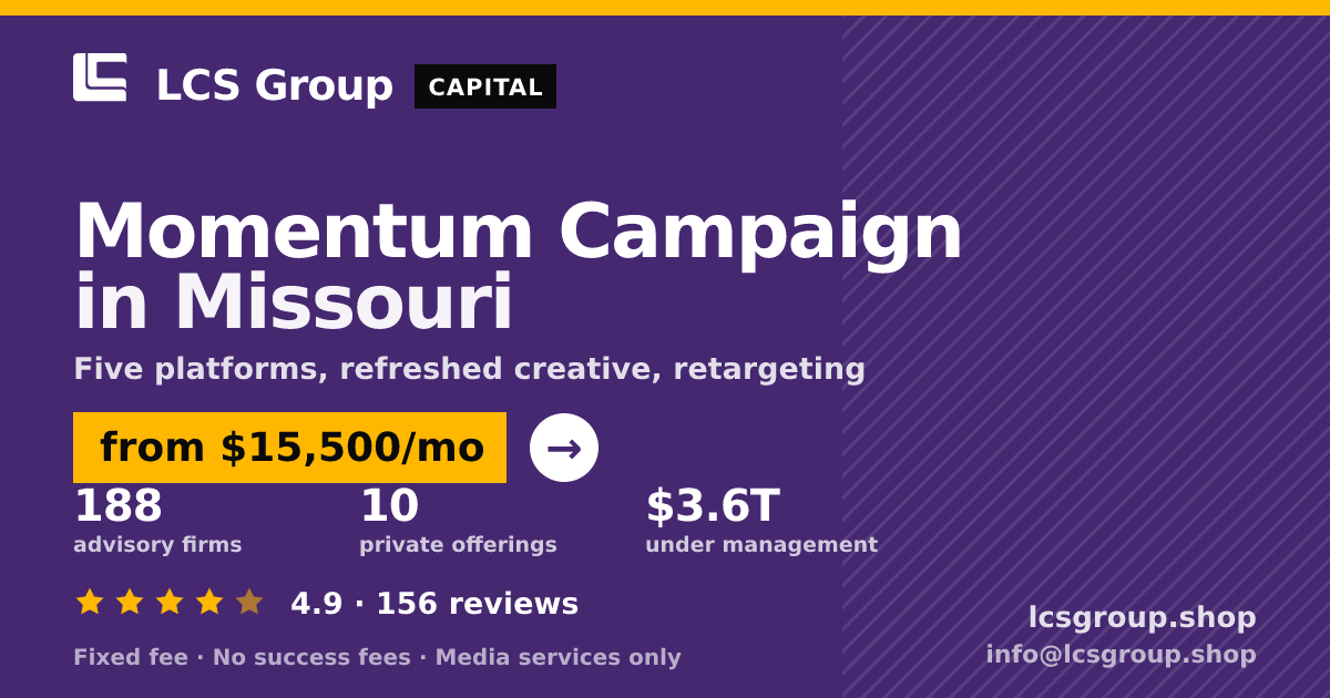 Momentum Campaign in Missouri — from $15,500/mo, rated 4.9/5 across 156 reviews. LCS Group Shop.
