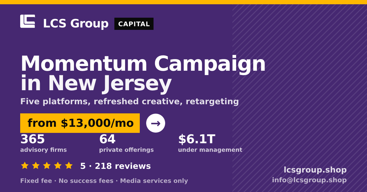 Momentum Campaign in New Jersey — from $13,000/mo, rated 5/5 across 218 reviews. LCS Group Shop.