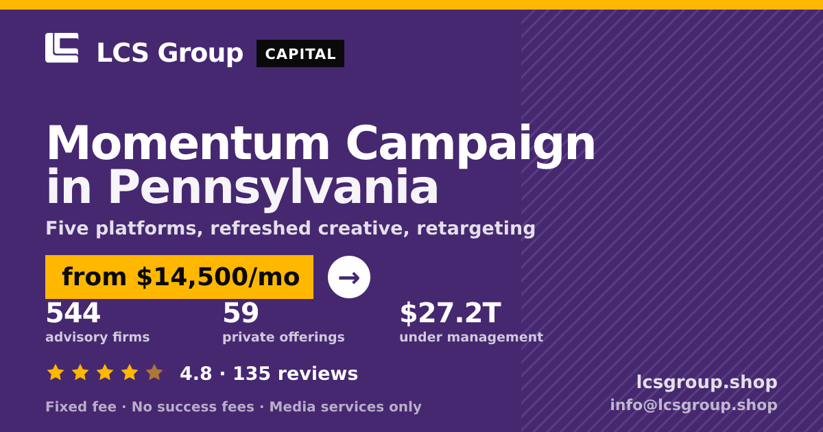 Momentum Campaign in Pennsylvania — from $14,500/mo, rated 4.8/5 across 135 reviews. LCS Group Shop.