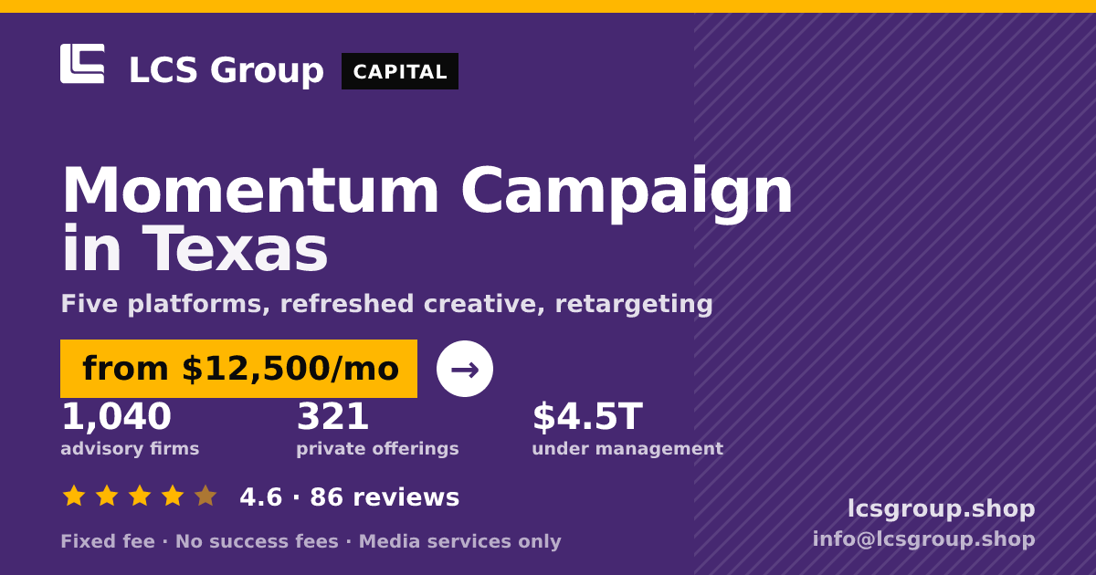 Momentum Campaign in Texas — from $12,500/mo, rated 4.6/5 across 86 reviews. LCS Group Shop.