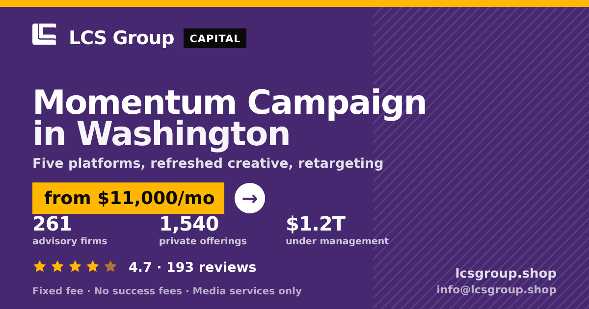 Momentum Campaign in Washington — from $11,000/mo, rated 4.7/5 across 193 reviews. LCS Group Shop.