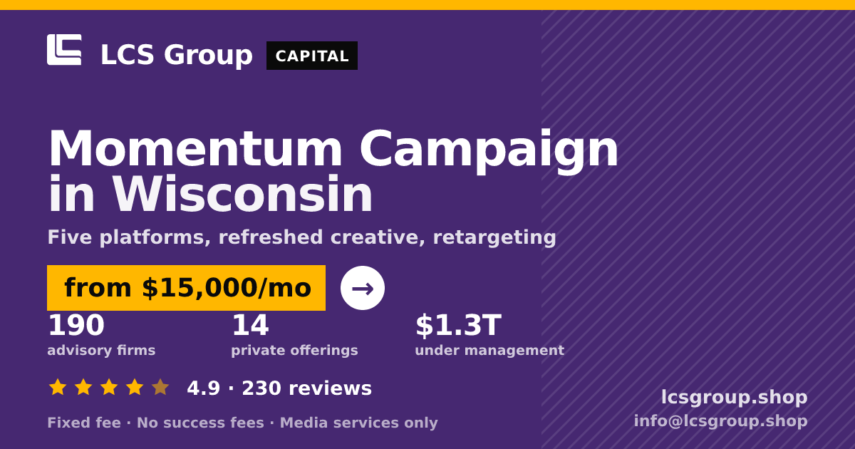 Momentum Campaign in Wisconsin — from $15,000/mo, rated 4.9/5 across 230 reviews. LCS Group Shop.