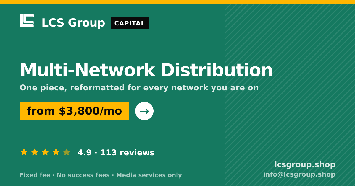 Multi-Network Distribution — from $3,800/mo, rated 4.9/5 across 113 reviews. LCS Group Shop.