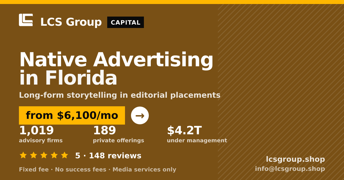 Native Advertising in Florida — from $6,100/mo, rated 5/5 across 148 reviews. LCS Group Shop.