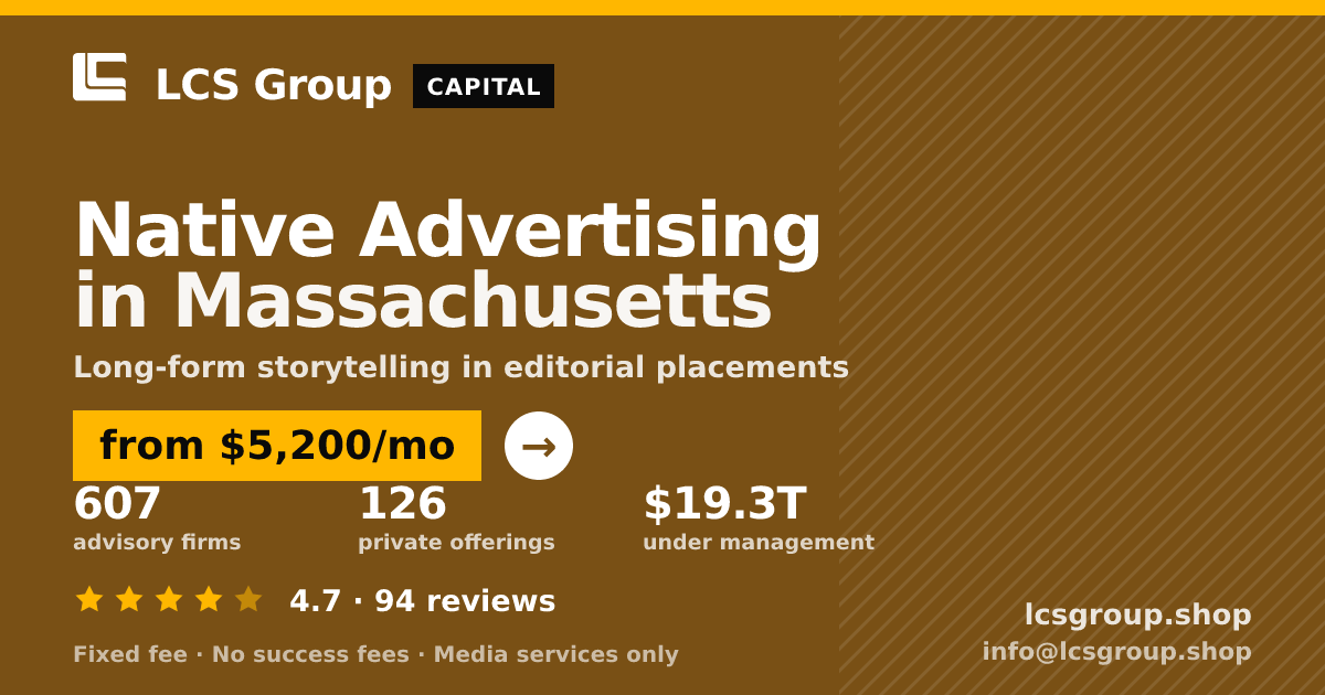 Native Advertising in Massachusetts — from $5,200/mo, rated 4.7/5 across 94 reviews. LCS Group Shop.