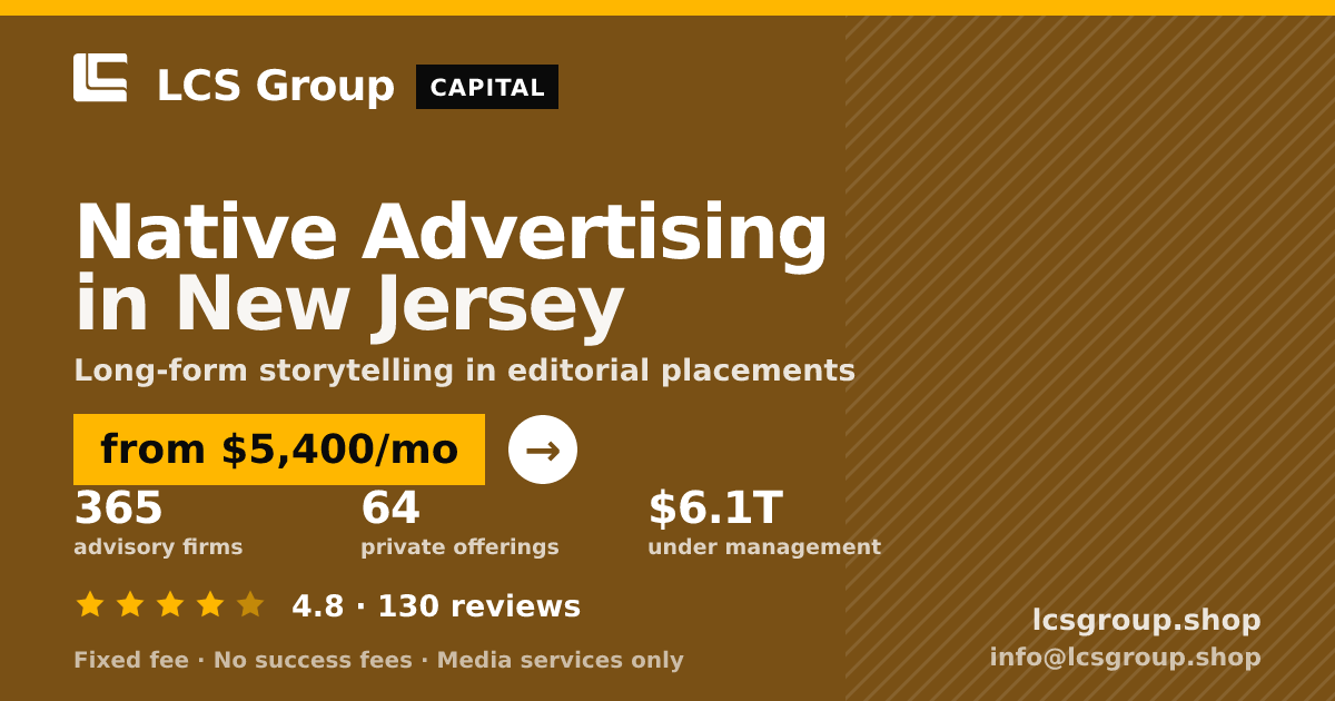 Native Advertising in New Jersey — from $5,400/mo, rated 4.8/5 across 130 reviews. LCS Group Shop.