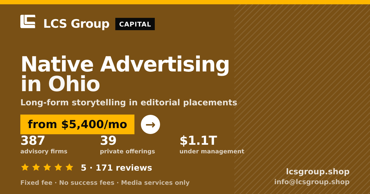 Native Advertising in Ohio — from $5,400/mo, rated 5/5 across 171 reviews. LCS Group Shop.