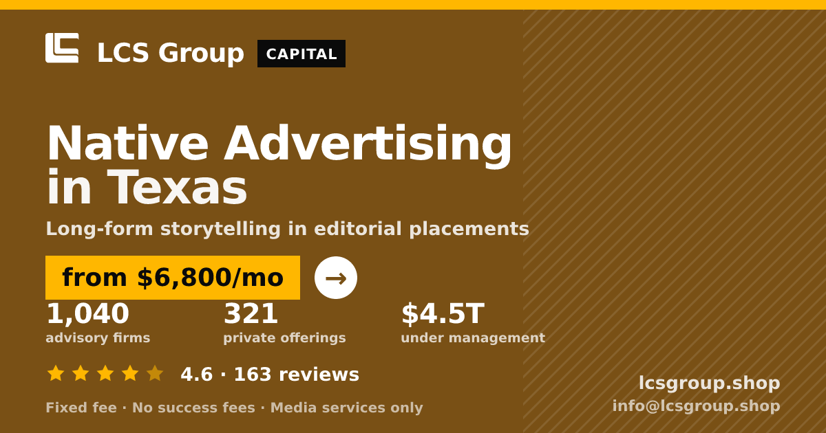 Native Advertising in Texas — from $6,800/mo, rated 4.6/5 across 163 reviews. LCS Group Shop.