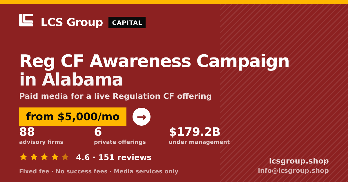 Reg CF Awareness Campaign in Alabama — from $5,000/mo, rated 4.6/5 across 151 reviews. LCS Group Shop.