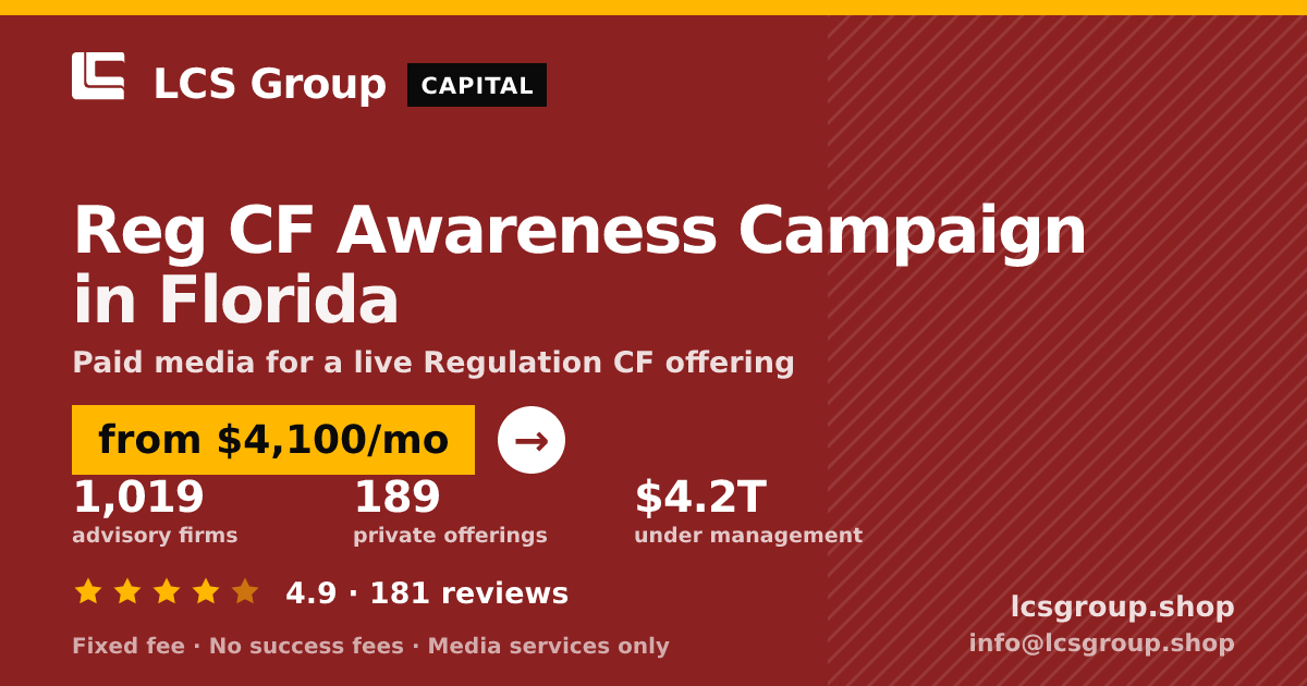 Reg CF Awareness Campaign in Florida — from $4,100/mo, rated 4.9/5 across 181 reviews. LCS Group Shop.