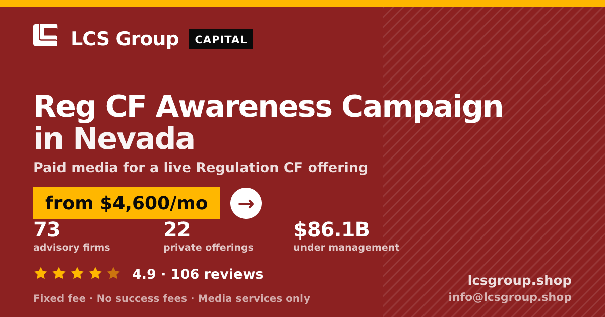 Reg CF Awareness Campaign in Nevada — from $4,600/mo, rated 4.9/5 across 106 reviews. LCS Group Shop.