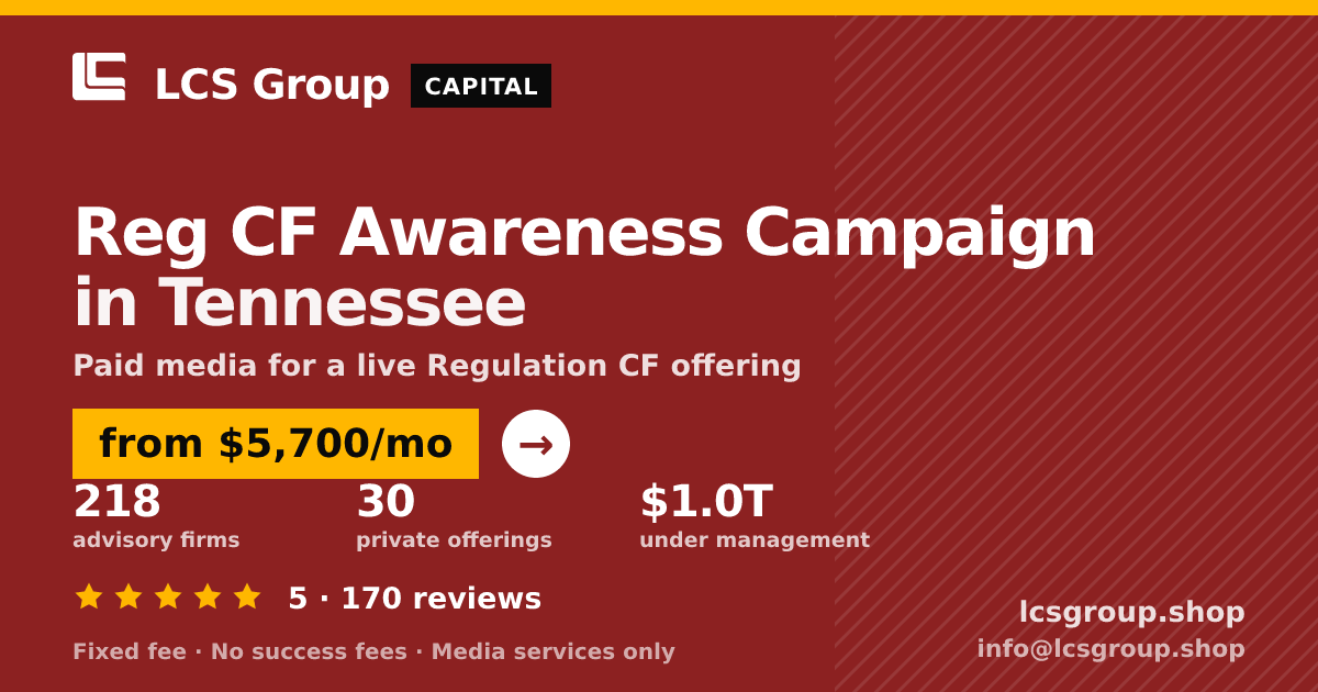 Reg CF Awareness Campaign in Tennessee — from $5,700/mo, rated 5/5 across 170 reviews. LCS Group Shop.
