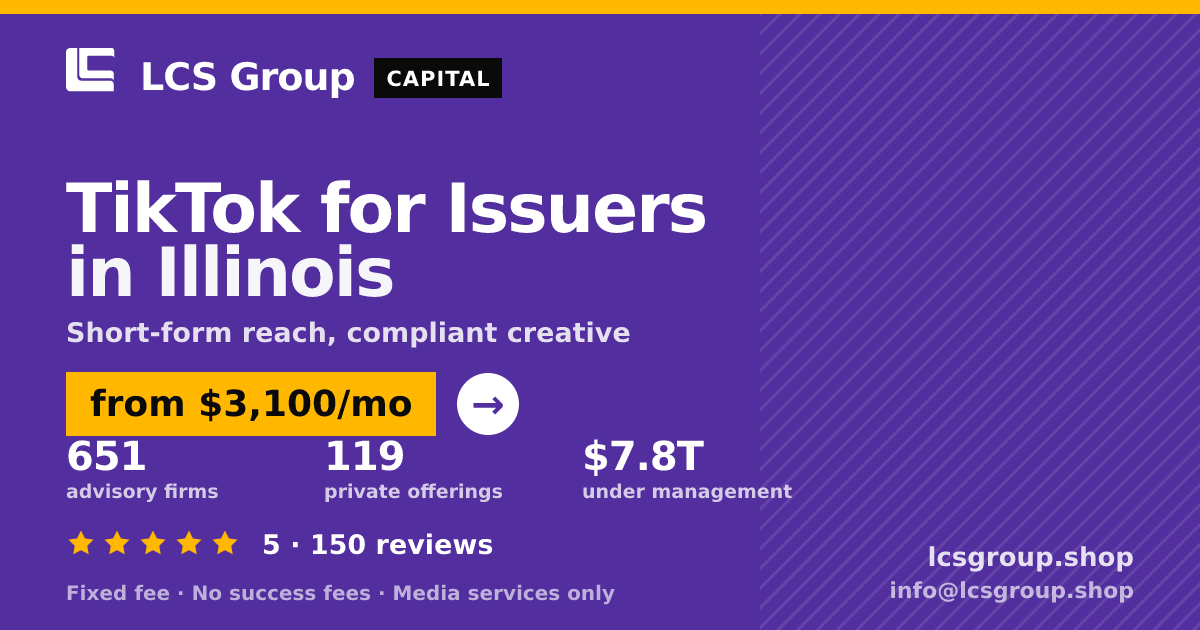 TikTok for Issuers in Illinois — from $3,100/mo, rated 5/5 across 150 reviews. LCS Group Shop.