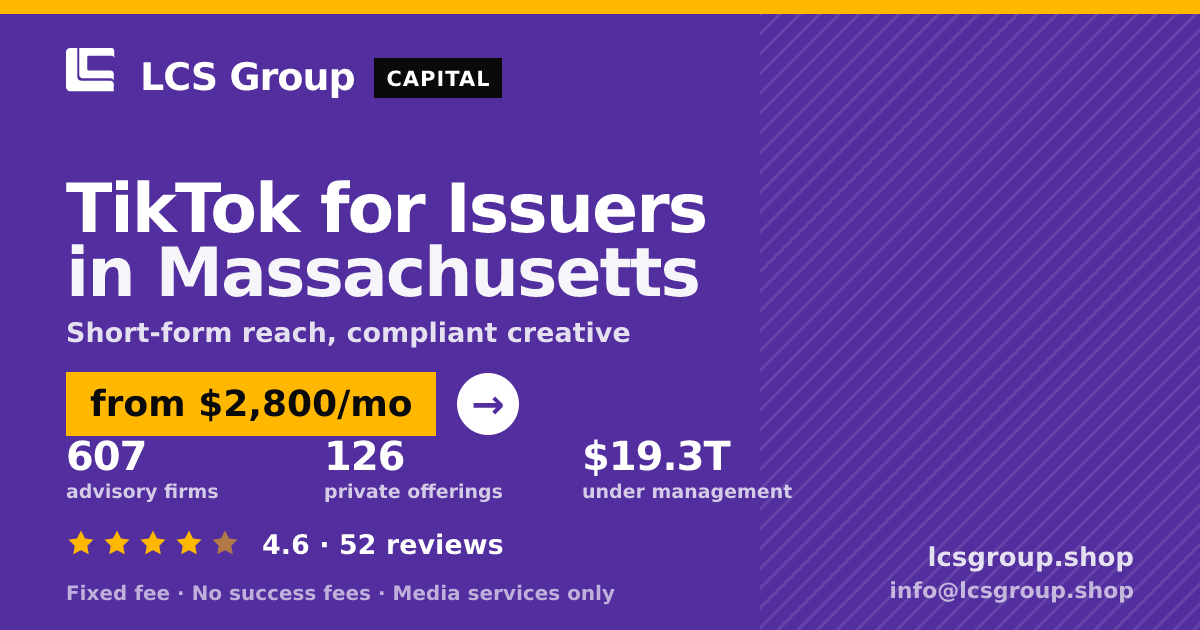 TikTok for Issuers in Massachusetts — from $2,800/mo, rated 4.6/5 across 52 reviews. LCS Group Shop.