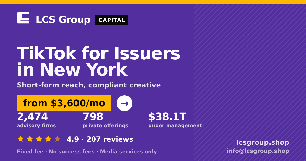 TikTok for Issuers in New York — from $3,600/mo, rated 4.9/5 across 207 reviews. LCS Group Shop.