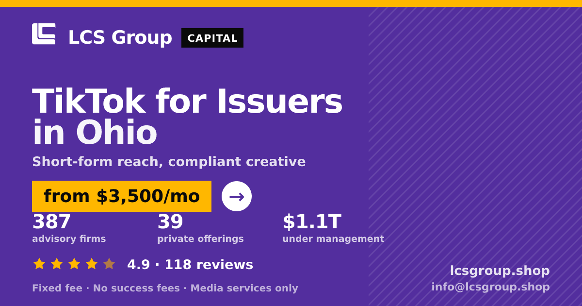 TikTok for Issuers in Ohio — from $3,500/mo, rated 4.9/5 across 118 reviews. LCS Group Shop.