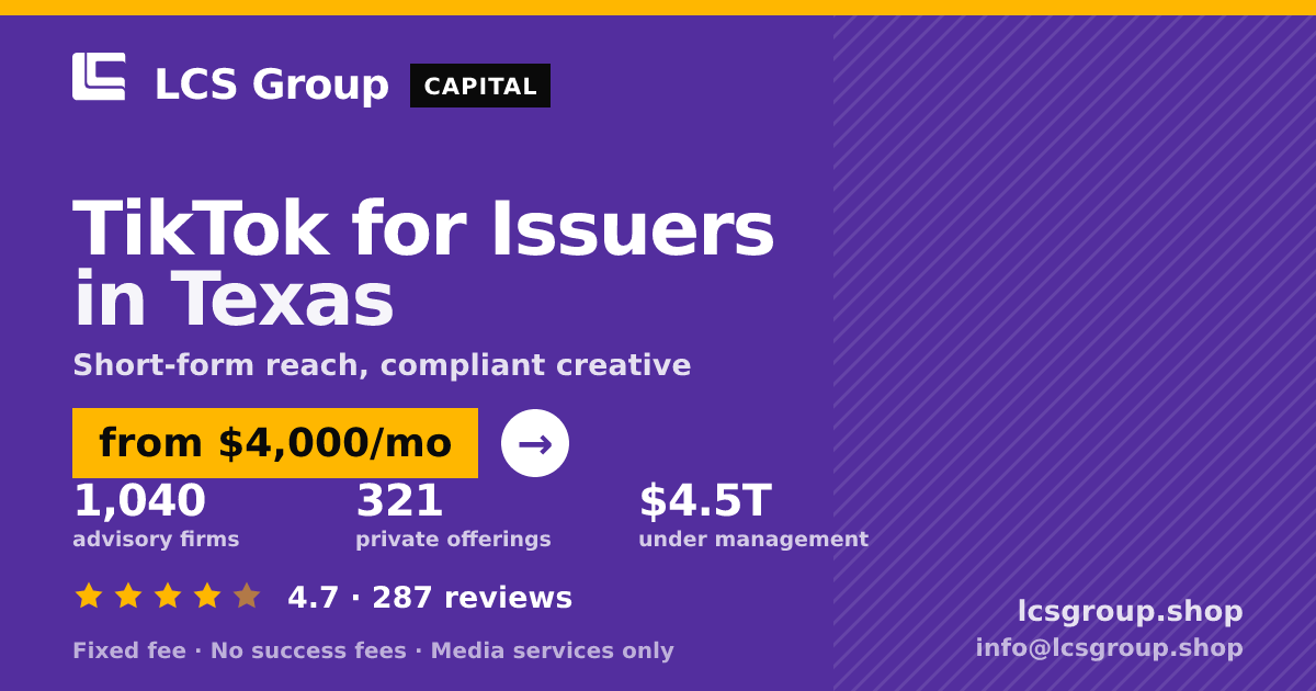 TikTok for Issuers in Texas — from $4,000/mo, rated 4.7/5 across 287 reviews. LCS Group Shop.