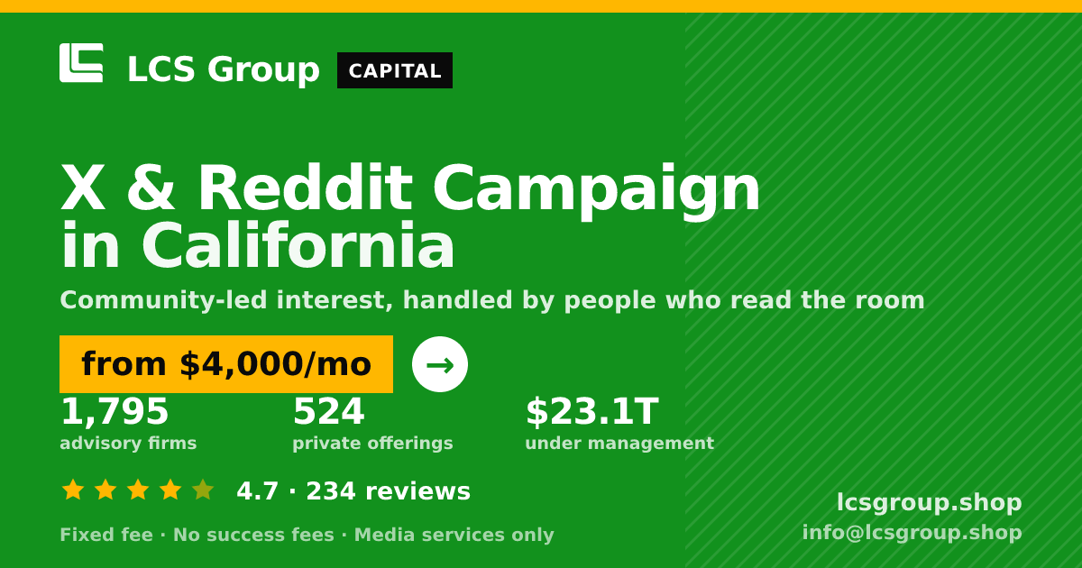 X & Reddit Campaign in California — from $4,000/mo, rated 4.7/5 across 234 reviews. LCS Group Shop.