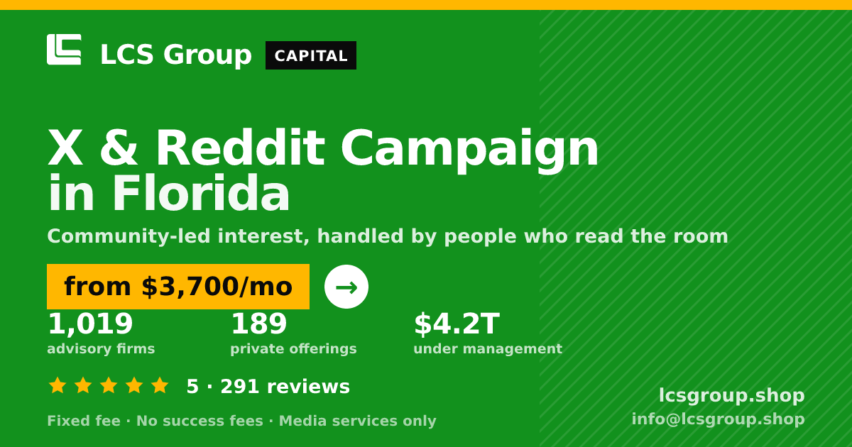 X & Reddit Campaign in Florida — from $3,700/mo, rated 5/5 across 291 reviews. LCS Group Shop.