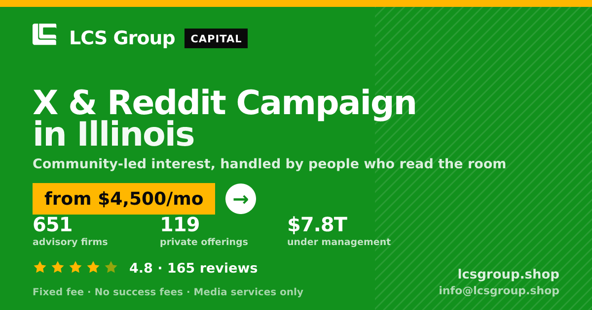 X & Reddit Campaign in Illinois — from $4,500/mo, rated 4.8/5 across 165 reviews. LCS Group Shop.