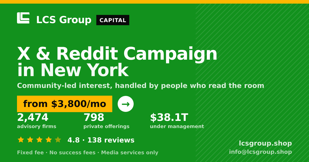 X & Reddit Campaign in New York — from $3,800/mo, rated 4.8/5 across 138 reviews. LCS Group Shop.