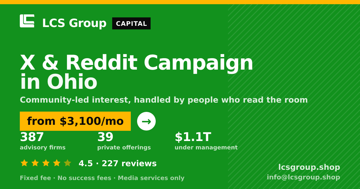 X & Reddit Campaign in Ohio — from $3,100/mo, rated 4.5/5 across 227 reviews. LCS Group Shop.