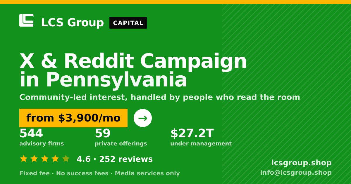 X & Reddit Campaign in Pennsylvania — from $3,900/mo, rated 4.6/5 across 252 reviews. LCS Group Shop.