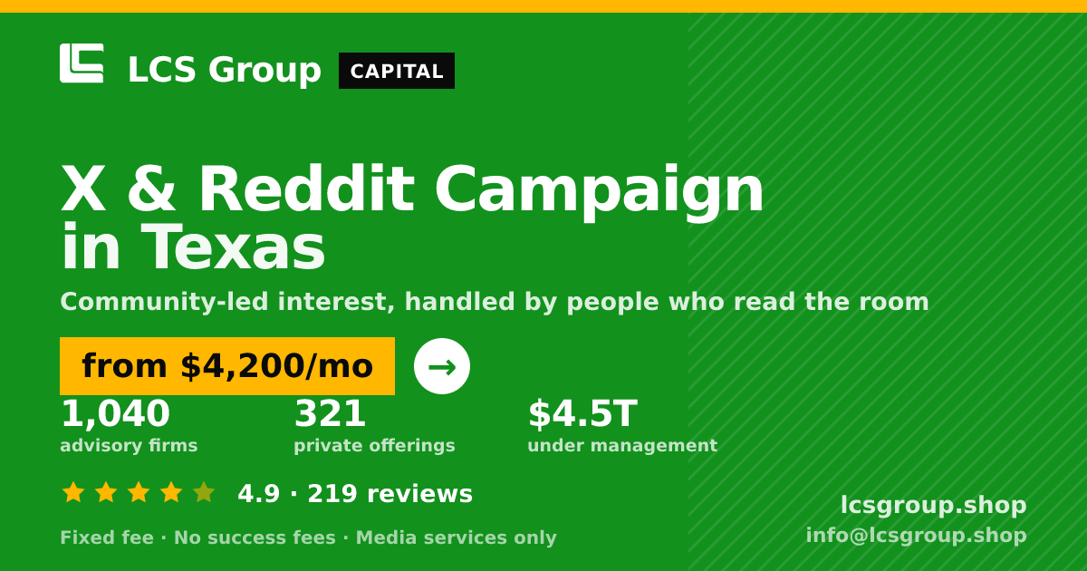 X & Reddit Campaign in Texas — from $4,200/mo, rated 4.9/5 across 219 reviews. LCS Group Shop.