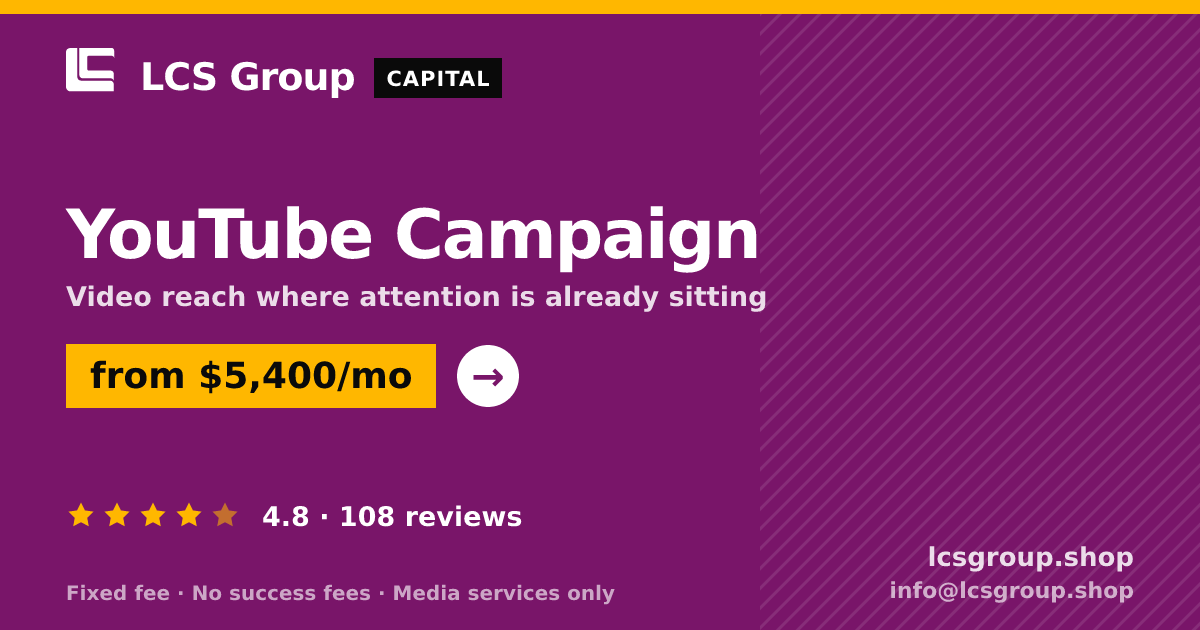YouTube Campaign — from $5,400/mo, rated 4.8/5 across 108 reviews. LCS Group Shop.