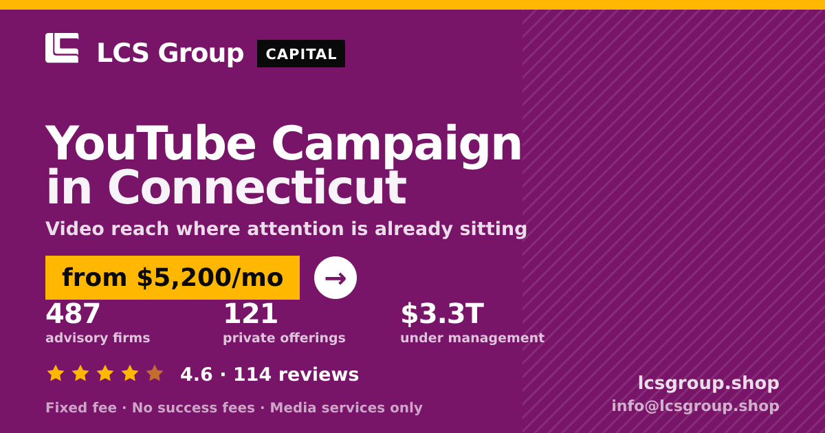 YouTube Campaign in Connecticut — from $5,200/mo, rated 4.6/5 across 114 reviews. LCS Group Shop.