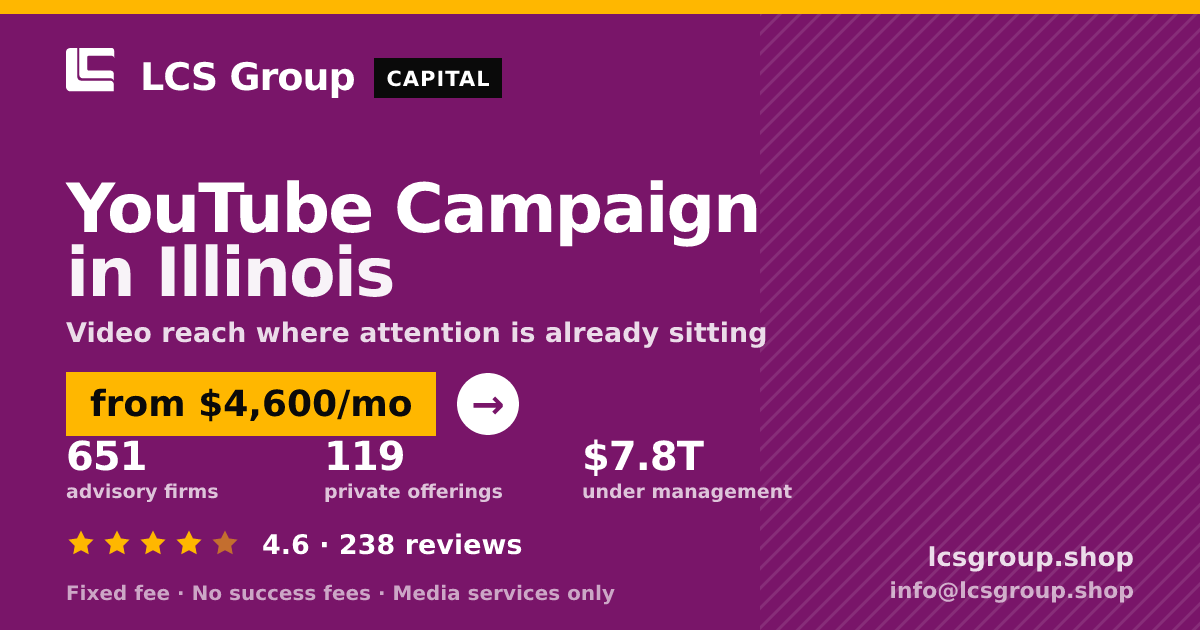 YouTube Campaign in Illinois — from $4,600/mo, rated 4.6/5 across 238 reviews. LCS Group Shop.